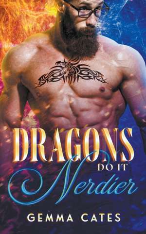 Dragons Do It Nerdier de Gemma Cates