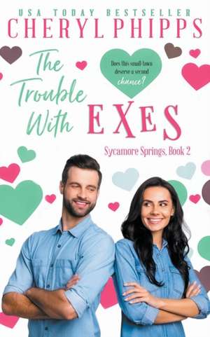 The Trouble with Exes de Cheryl Phipps