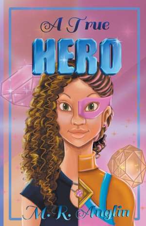 A True Hero de M. R. Anglin