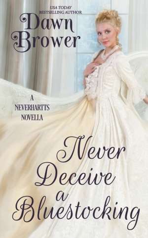 Never Deceive a Bluestocking de Dawn Brower