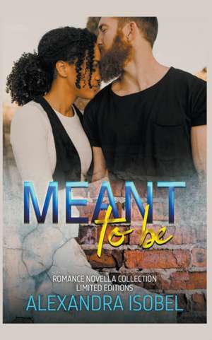 Meant to Be de Alexandra Isobel
