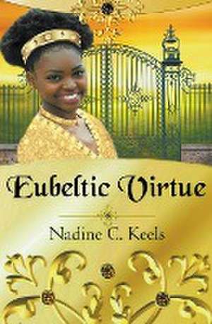 Eubeltic Virtue de Nadine C Keels