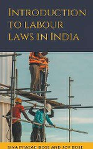 Introduction to Labour Laws in India de Siva Prasad Bose