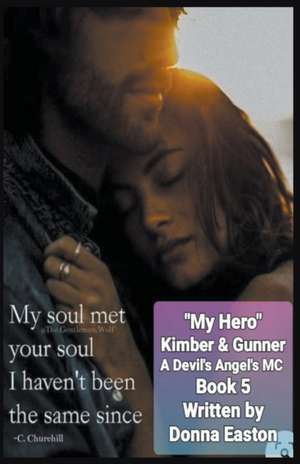 "My Hero" Kimber & Gunner A Devil's Angel's MC Romance Book 5 de Donna Easton