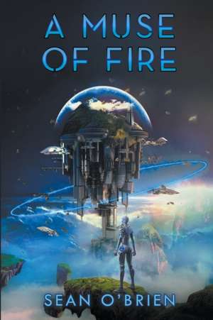 A Muse of Fire de Sean O'Brien