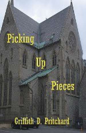 Picking Up Pieces de Griffith D Pritchard