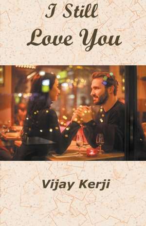 I Still Love You de Vijay Kerji