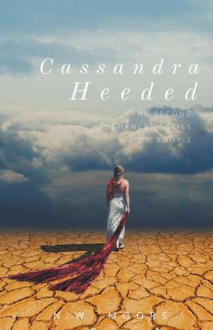 Cassandra Heeded de N. W. Moors