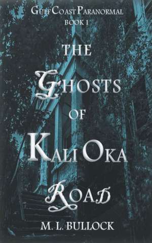 The Ghosts of Kali Oka Road de M. L. Bullock