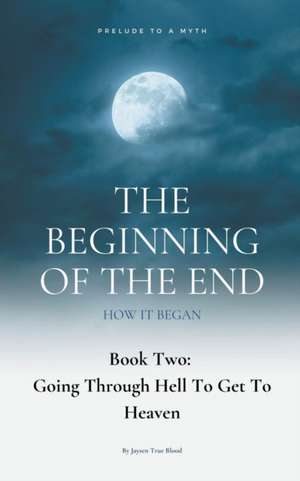 The Beginning Of The End, Book 2 de Jaysen True Blood