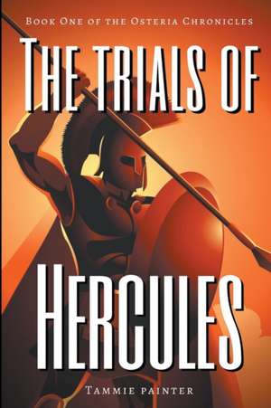 The Trials of Hercules de Tammie Painter