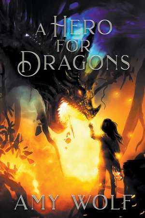 A Hero for Dragons de Amy Wolf