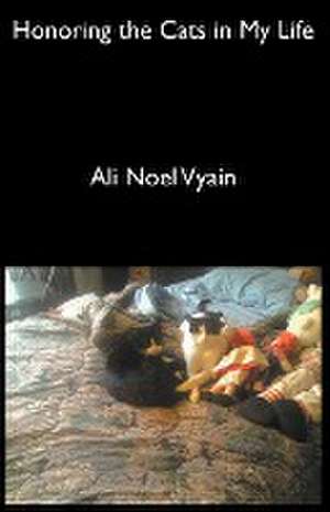 Honoring the Cats in My Life de Ali Noel Vyain