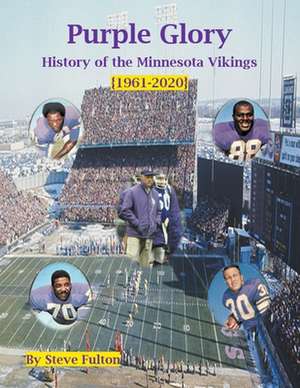 Purple Glory-History of the Minnesota Vikings de Steve Fulton