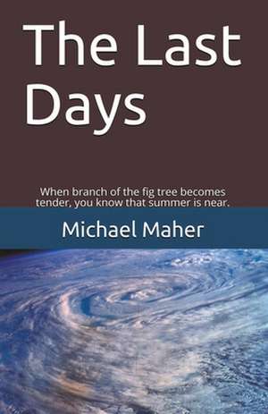 The Last Days de Michael E. B. Maher