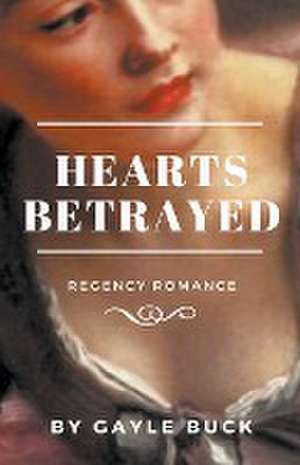 Hearts Betrayed de Gayle Buck