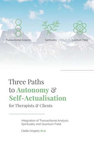 Three Paths to Autonomy and Self-Actualisation de Linda Gregory