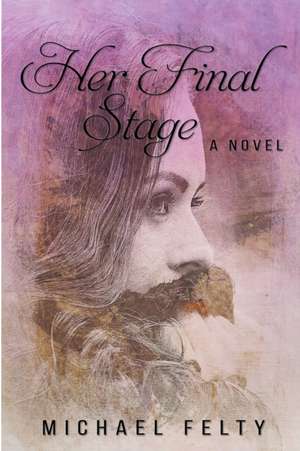 Her Final Stage de Michael Felty