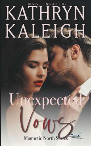 Unexpected Vows de Kathryn Kaleigh