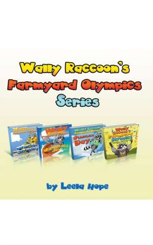 Wally Raccoon's Farmyard Olympics Series de Leela Hope