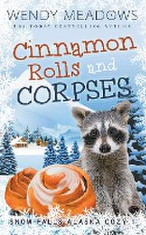 Cinnamon Rolls and Corpses de Wendy Meadows