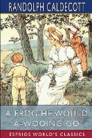 A Frog He Would A-Wooing Go (Esprios Classics) de Randolph Caldecott