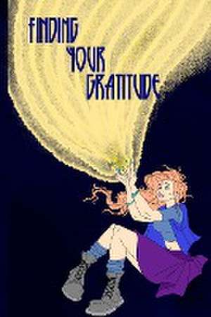 Finding Your Gratitude de Donna J. A Olson