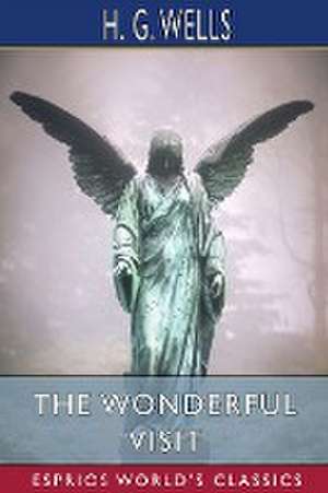 The Wonderful Visit (Esprios Classics) de H. G. Wells