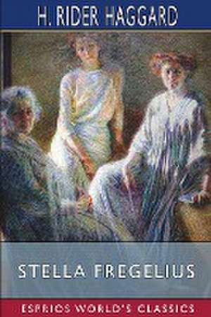 Stella Fregelius (Esprios Classics) de H. Rider Haggard