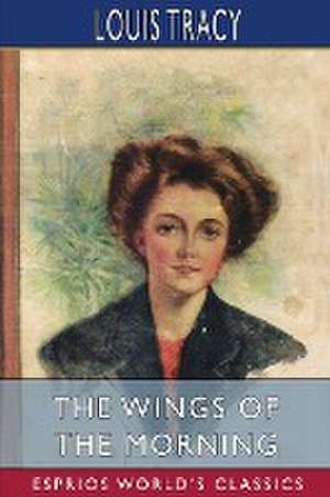 The Wings of the Morning (Esprios Classics) de Louis Tracy