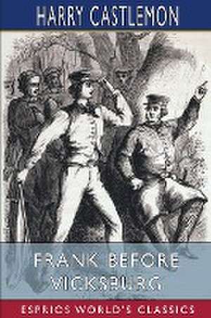 Frank Before Vicksburg (Esprios Classics) de Harry Castlemon