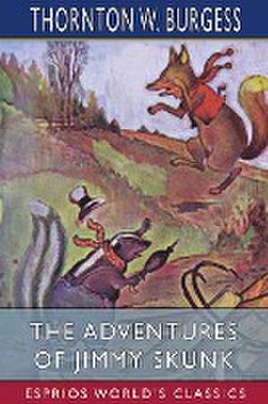 Burgess, T: Adventures of Jimmy Skunk (Esprios Classics)