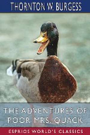 The Adventures of Poor Mrs. Quack (Esprios Classics) de Thornton W. Burgess