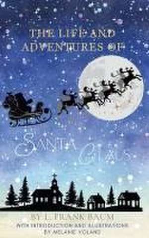 The Life and Adventures of Santa Claus (Annotated and Illustrated) de L. Frank Baum