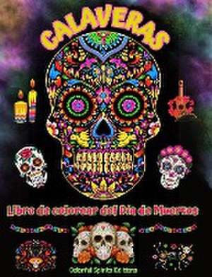 Calaveras - Libro de colorear del Día de Muertos - Increíbles patrones de mandalas y flores para adolescentes y adultos de Colorful Spirits Editions