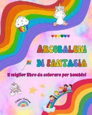 Arcobaleni di fantasia - Il miglior libro da colorare per bambini - Unicorni, animali, bambini, dolci e altro ancora de Kidsfun Editions