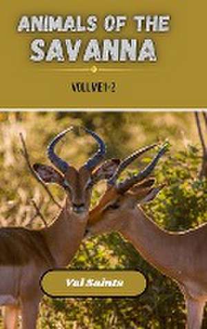 Animals of the Savanna Volume 1-2 de Val Saints