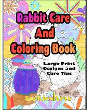 Rabbit Care And Coloring Book de Jacquelyn Nicholson