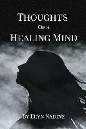 Thoughts Of A Healing Mind de Eryn Nadine