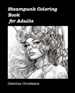 Steampunk Coloring Book for Adults de Caterina Christakos