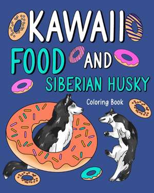 Kawaii Food and Siberian Husky Coloring Book de Paperland