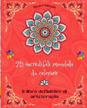 25 incredibili mandala da colorare de Zenart Editions