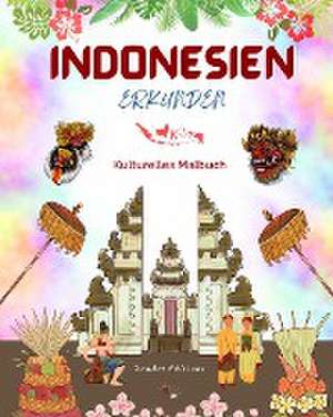 Editions, Z: Indonesien erkunden - Kulturelles Malbuch - Kla