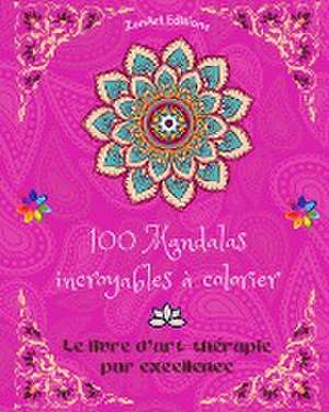 100 Mandalas incroyables à colorier de Zenart Editions