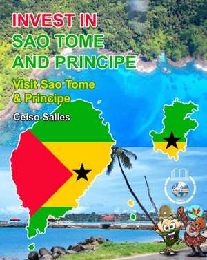 INVEST IN SAO TOME AND PRINCIPE - Visit Sao Tome And Principe - Celso Salles de Celso Salles