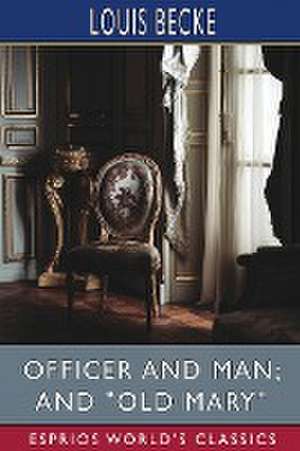 Officer and Man; and "Old Mary" (Esprios Classics) de Louis Becke