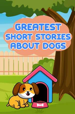 Greatest Short Stories About Dogs de Nicole Hargraves