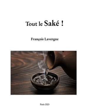 Tout le Saké ! de François Lavergne