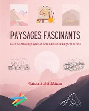 Paysages fascinants | Livre de coloriage pour se détendre et soulager le stress | Nature étonnante et paysages uniques de Nature