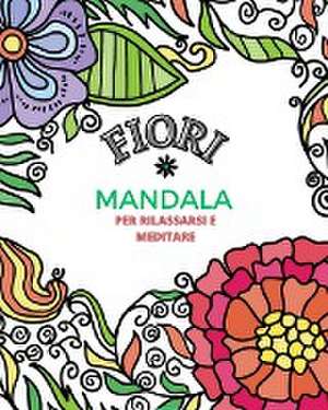 FIORI E MANDALA. Libro da colorare per Adulti e bambini de Mandala Printing Press